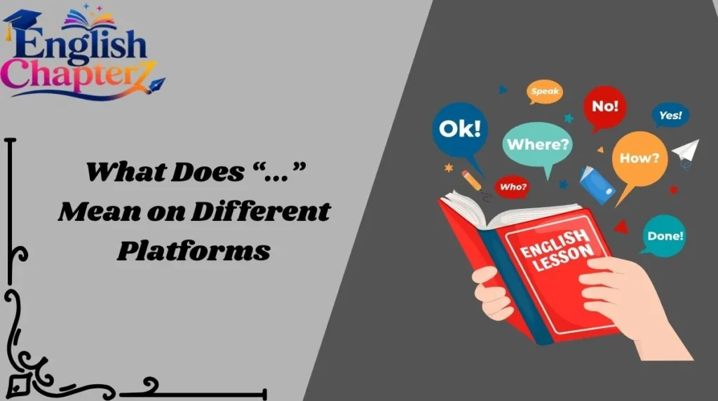 What Does “...” Mean on Different Platforms