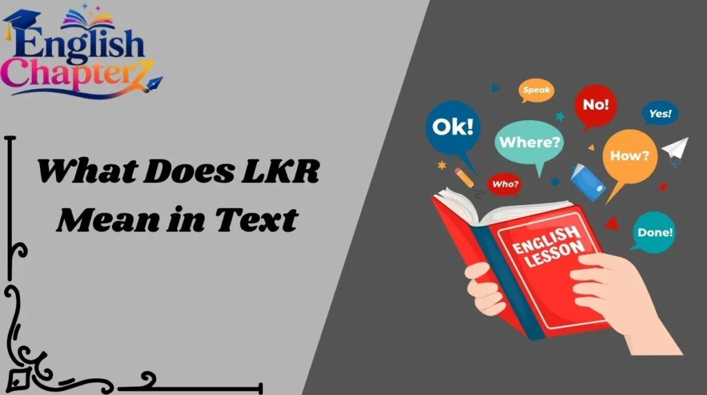 What Does LKR Mean in Text