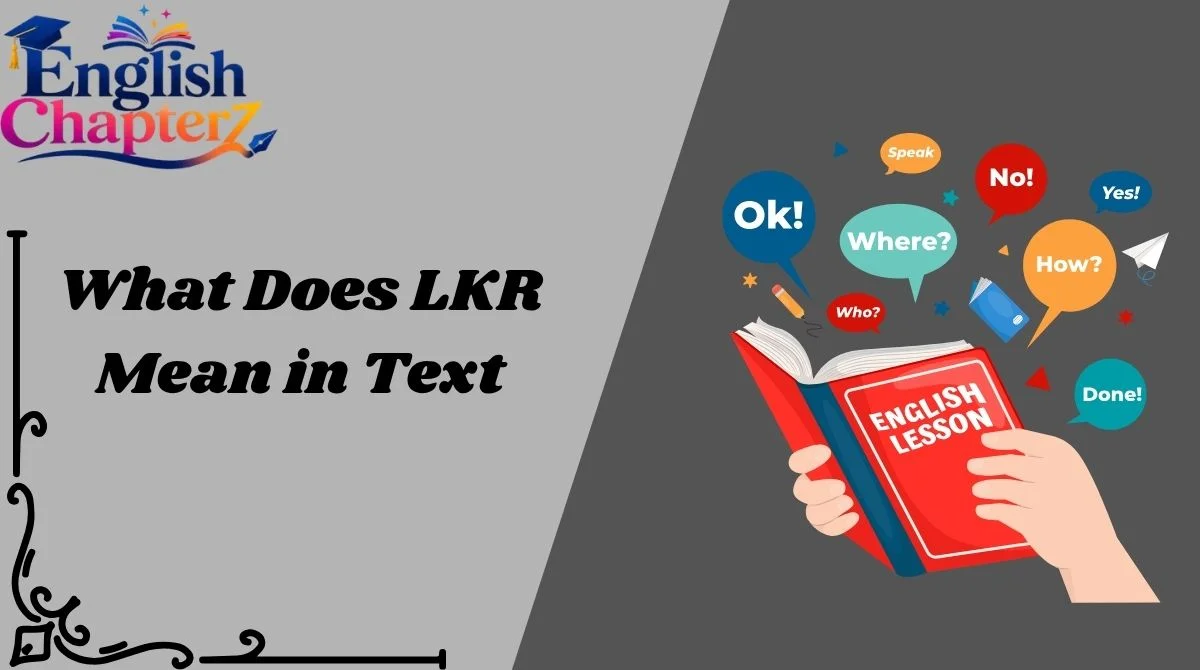 What Does LKR Mean in Text