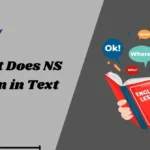 What Does NS Mean in Text