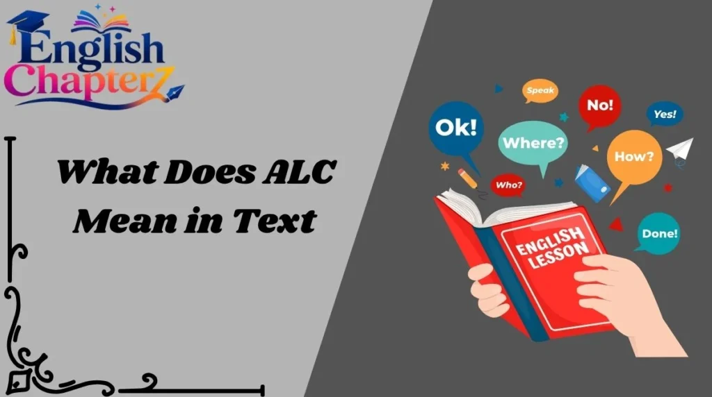 What Does ALC Mean in Text