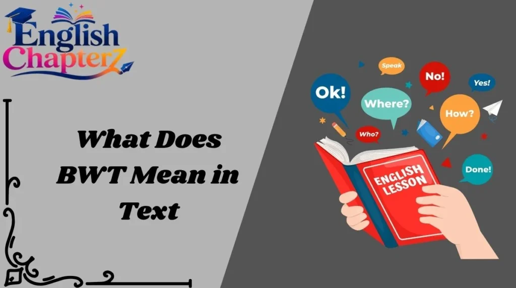 What Does BWT Mean in Text
