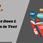 What Does L Mean in Text