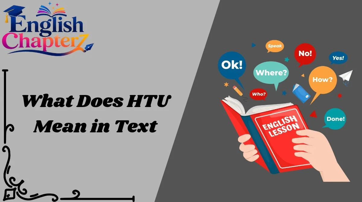 What Does HTU Mean in Text