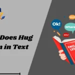 What Does Hug Mean in Text